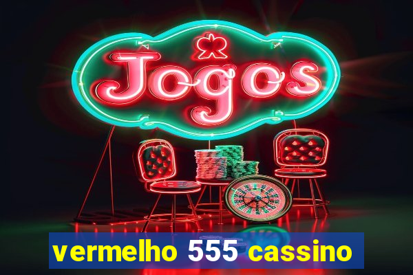 vermelho 555 cassino